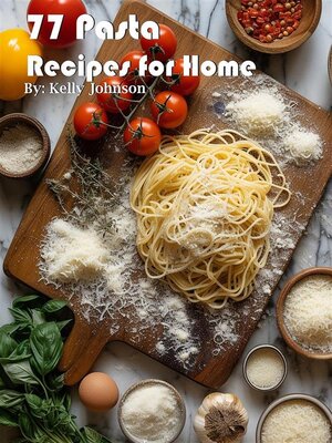 cover image of 77 Pasta Recipes for Home